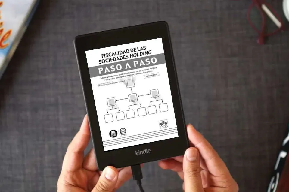 Lea en línea Fiscalidad de las sociedades holding. Paso a paso: Todas las claves sobre el tratamiento de las sociedades holding y los grupos de empresa en los principales impuestos como un eBook Kindle