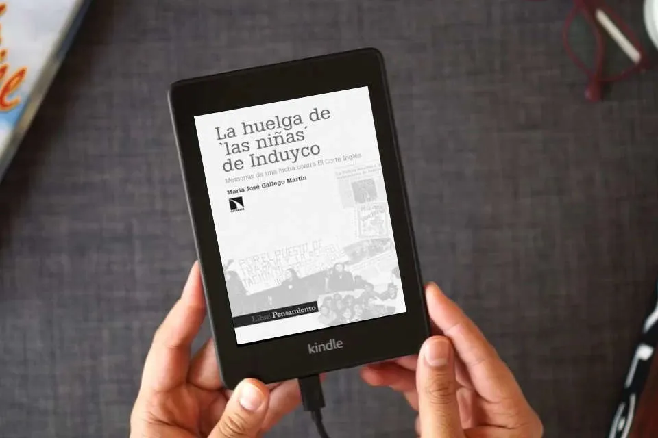 Lea en línea La huelga de 'las niñas' de Induyco: Memorias de una lucha contra El Corte Inglés: 430 (INVESTIGACION Y DEBATE) como un eBook Kindle