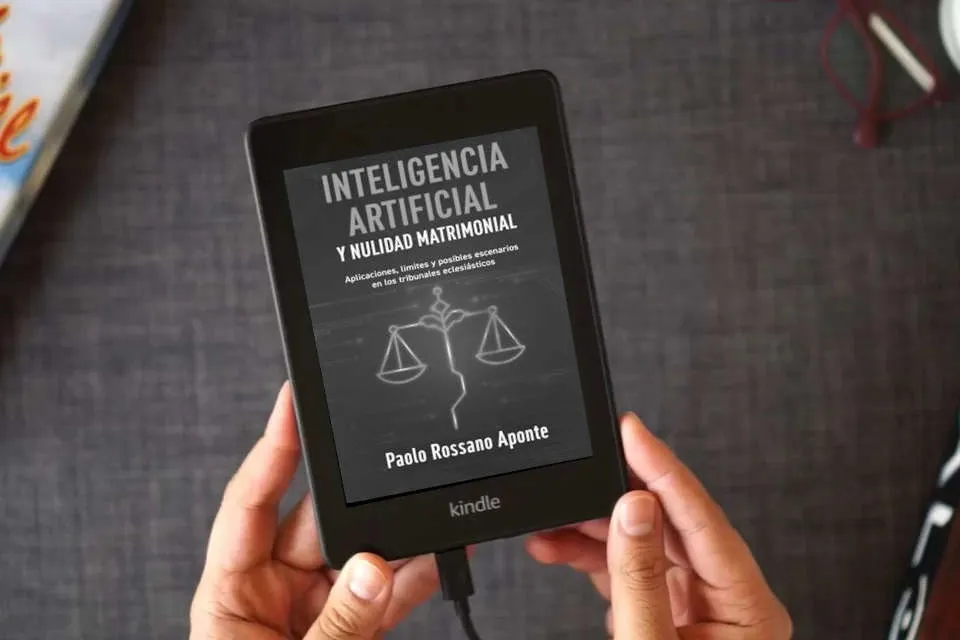 Lea en línea Inteligencia Artificial y Nulidad Matrimonial: Aplicaciones, límites y posibles escenarios en los tribunales eclesiásticos como un eBook Kindle