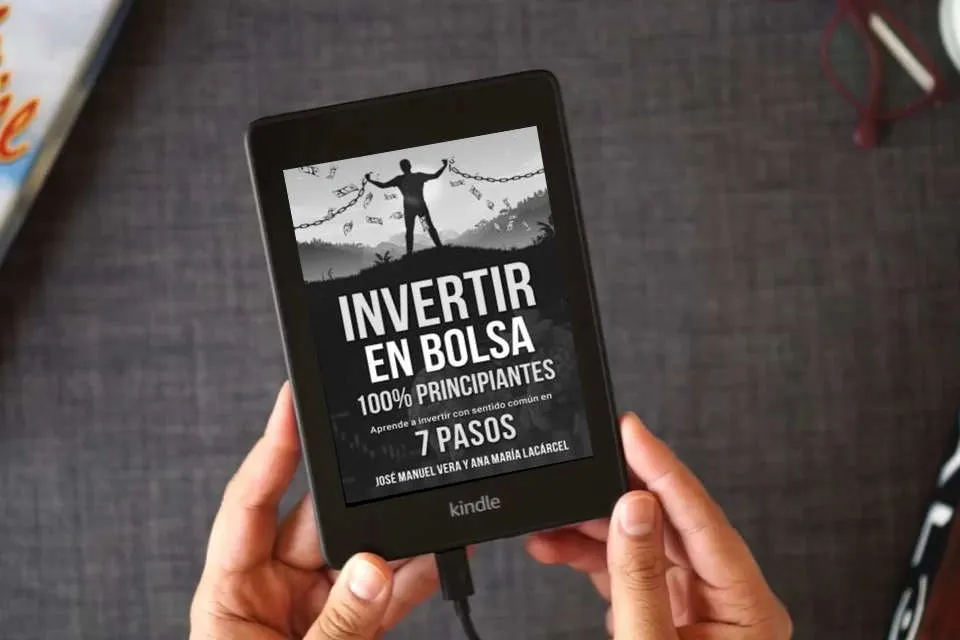 Lea en línea Invertir en Bolsa 100% Principiantes: Aprende a invertir con sentido común en 7 pasos como un eBook Kindle