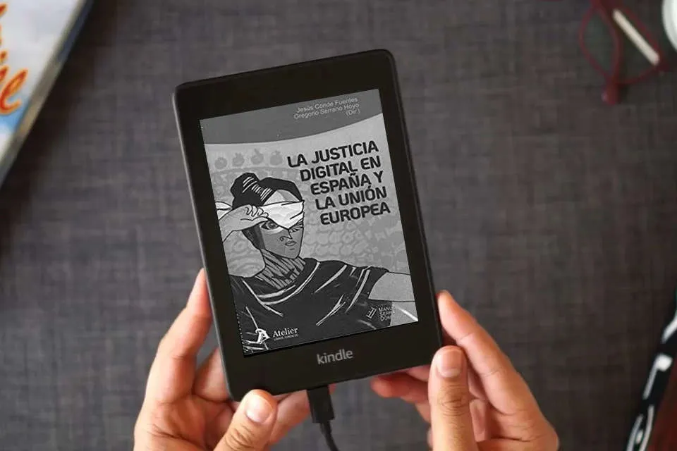 Lea en línea La justicia digital en España y la Unión Europea:: situación actual y perspectivas de futuro (ATELIER) como un eBook Kindle