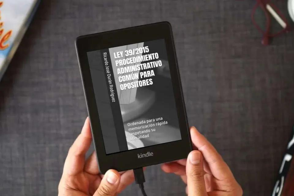 Lea en línea LEY 39/2015 PROCEDIMIENTO ADMINISTRATIVO COMÚN PARA OPOSITORES: Ordenada para una memorización rápida respetando su literalidad como un eBook Kindle