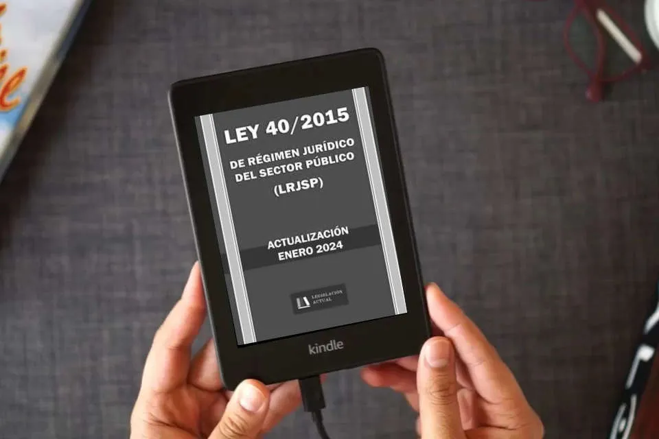 Lea en línea LEY 40/2015 DE RÉGIMEN JURÍDICO DEL SECTOR PÚBLICO (LRJSP). Legislación Actual.: Para profesionales, estudiantes y opositores. como un eBook Kindle