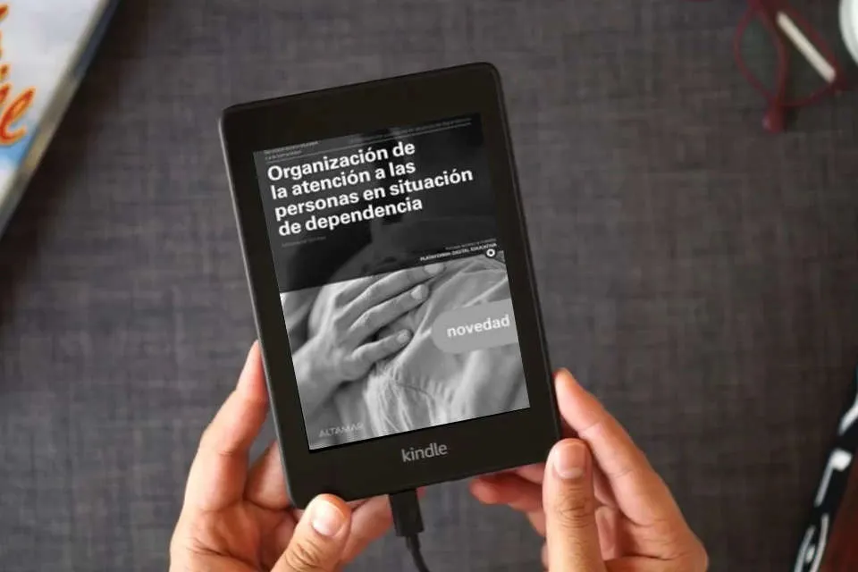 Lea en línea Organización de la atención a las personas en situación de dependencia. Nueva edición (CFGM ATENCIÓN A PERSONAS EN SITUACIÓN DE DEPENDENC) como un eBook Kindle