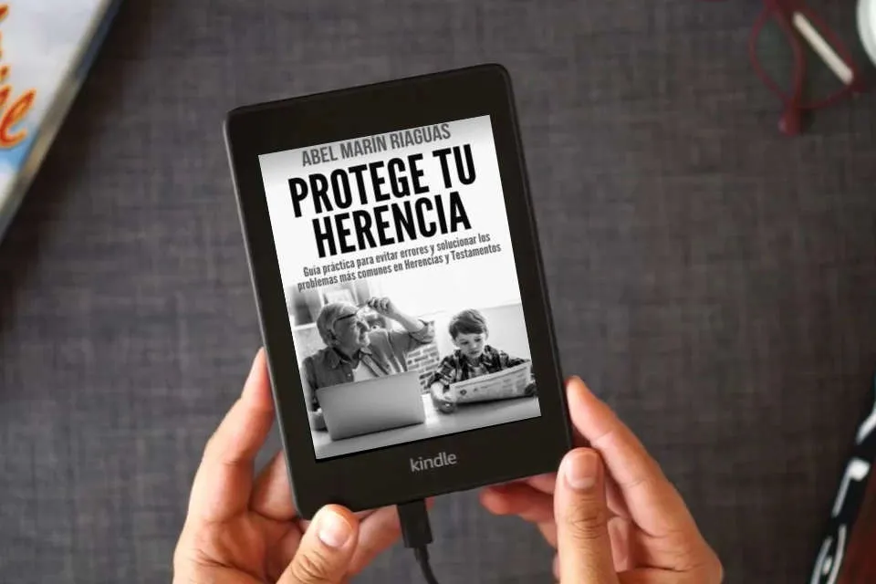 Lea en línea PROTEGE TU HERENCIA: Guía práctica para evitar errores y solucionar los problemas más comunes en Herencias y Testamentos como un eBook Kindle