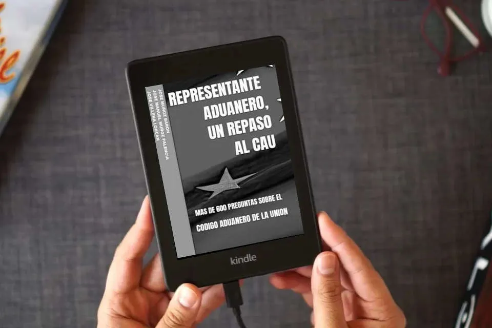 Lea en línea REPRESENTANTE ADUANERO, UN REPASO AL CAU: MAS DE 600 PREGUNTAS SOBRE EL CODIGO ADUANERO DE LA UNION (REPRESENTANTE ADUANERO, UNA PEQUEÑA AYUDA PARA EL EXAMEN) como un eBook Kindle