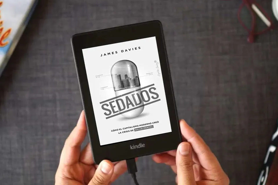 Lea en línea Sedados (2ª ED): Cómo el capitalismo moderno creó la crisis de salud mental (ENSAYO) como un eBook Kindle