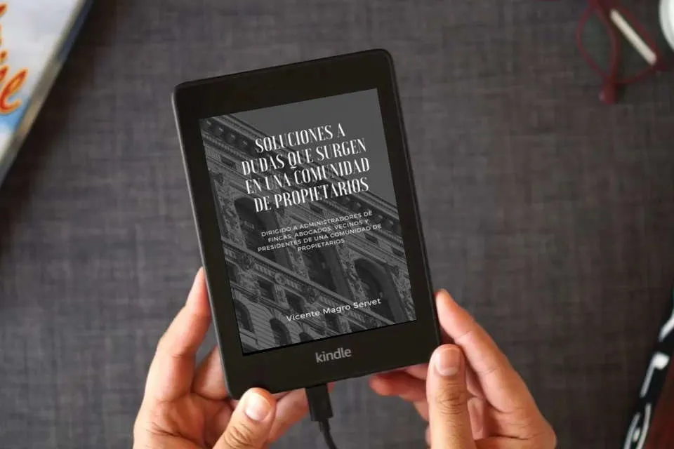 Lea en línea SOLUCIONES A DUDAS QUE SURGEN EN UNA COMUNIDAD DE PROPIETARIOS: Dirigido a administradores de fincas, abogados, vecinos y presidentes de comunidad como un eBook Kindle