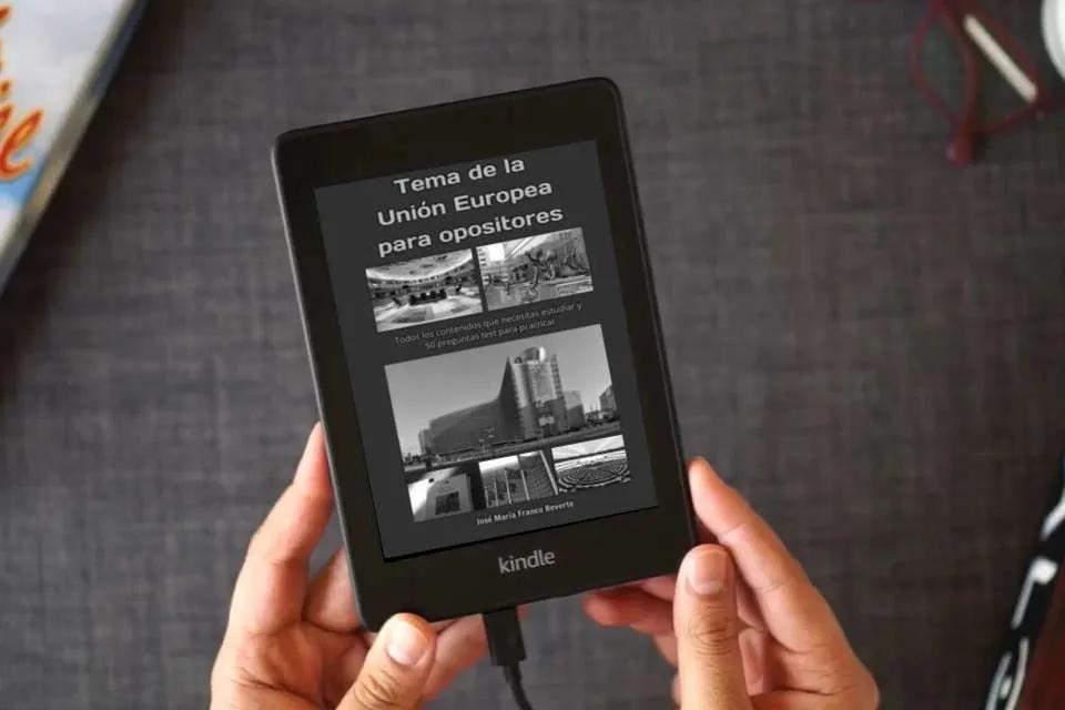 Lea en línea Tema de la Unión Europea para opositores: Todos los contenidos que necesitas estudiar y 50 preguntas test para practicar como un eBook Kindle