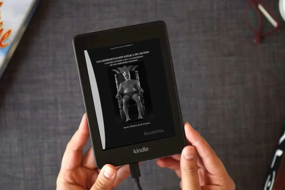 Lea en línea UNA REPRESENTACIÓN ILÓGICA DEL MUNDO: CONSTRUCTIVISMO, CAOS Y LA NECESIDAD DE UNA VERDADERA FILOSOFÍA: 8 (COLECCIÓN CIENCIAS JURÍDICAS) como un eBook Kindle