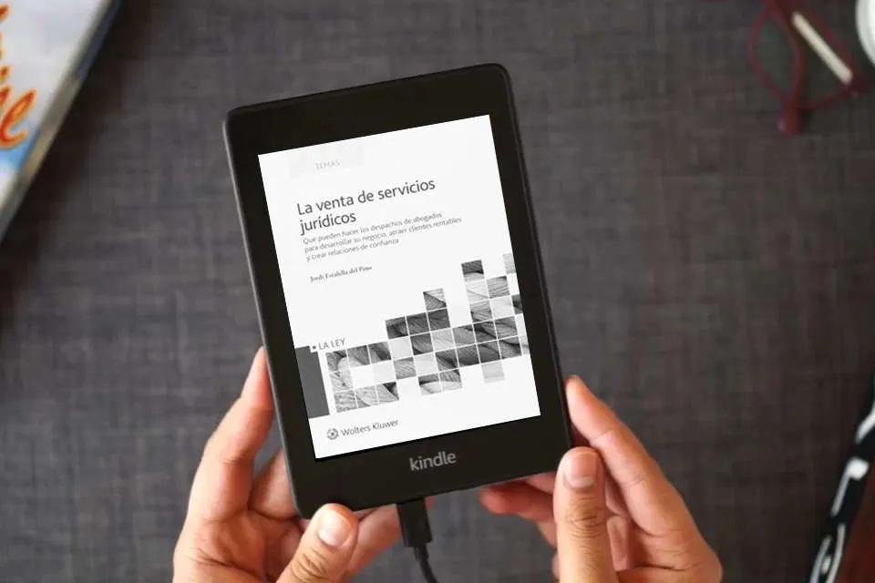 Lea en línea Venta de servicios jurídicos,La: Qué pueden hacer los despachos de abogados para desarrollar su negocio, atraer clientes rentables y crear relaciones de confianza (FONDO) como un eBook Kindle