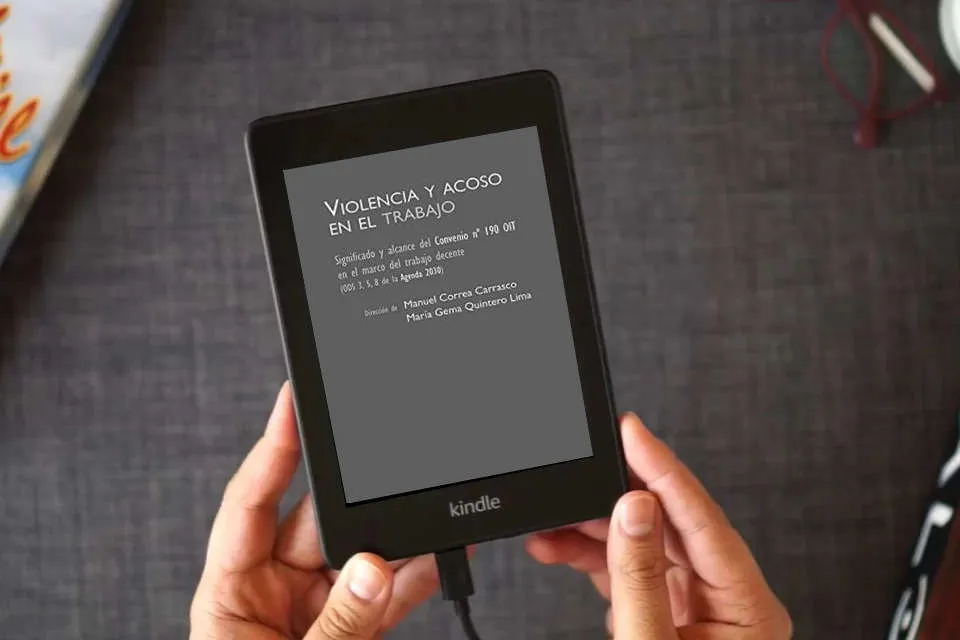 Lea en línea Violencia y Acoso En El Trabajo: Significado y alcance del Convenio Nº 190 OIT en el marco del trabajo decente (ODS 3, 5, 8 de la agenda 2030) (SIN COLECCION) como un eBook Kindle