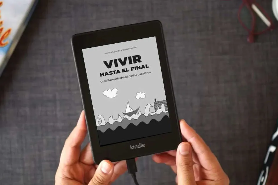 Lea en línea Vivir hasta el final: Guía ilustrada de cuidados paliativos como un eBook Kindle